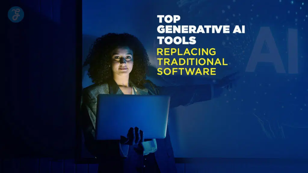 Top Generative AI Tools Replacing Traditional Software