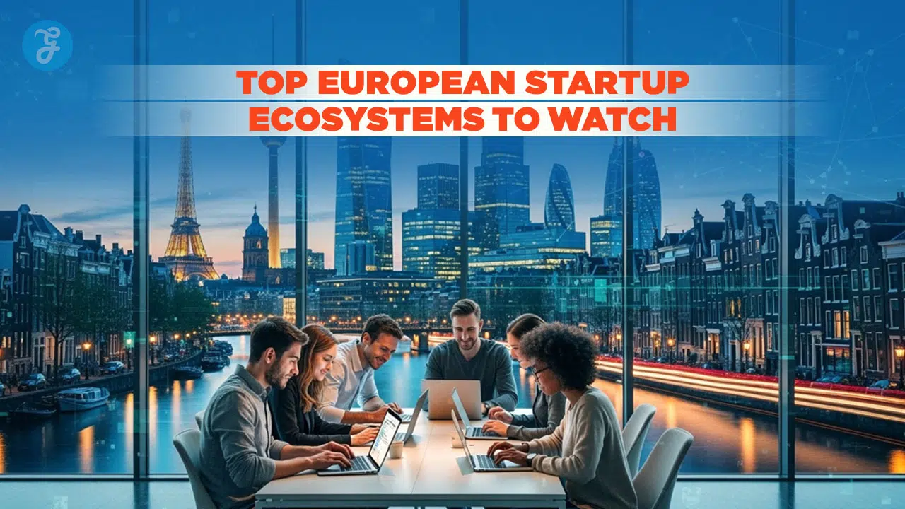 Top European Startup Ecosystems to Watch