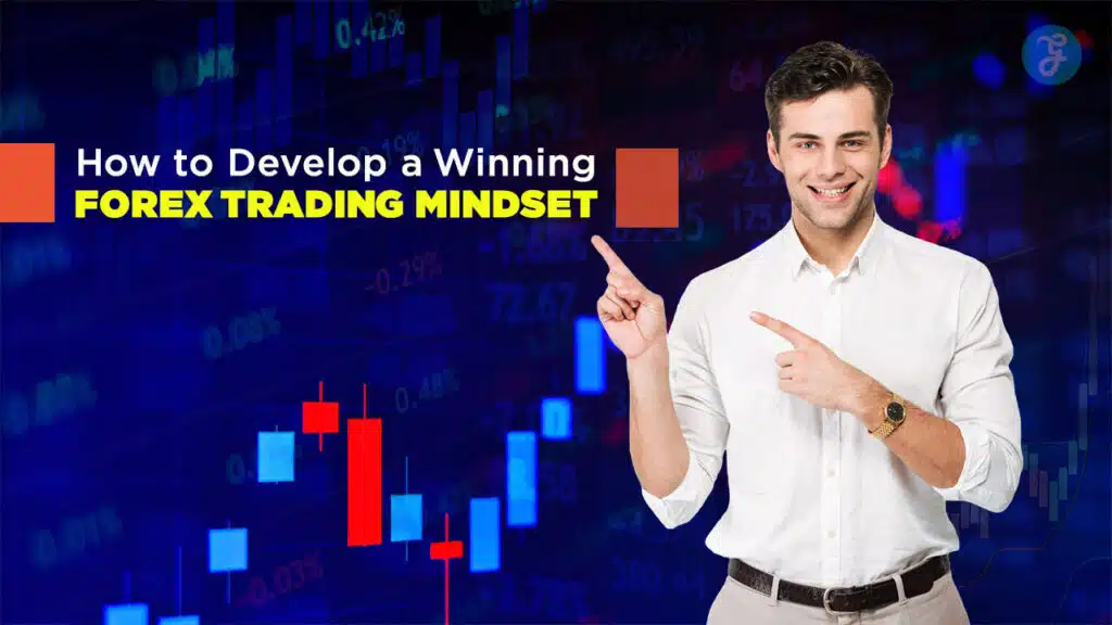How to Develop a Winning Forex Trading Mindset