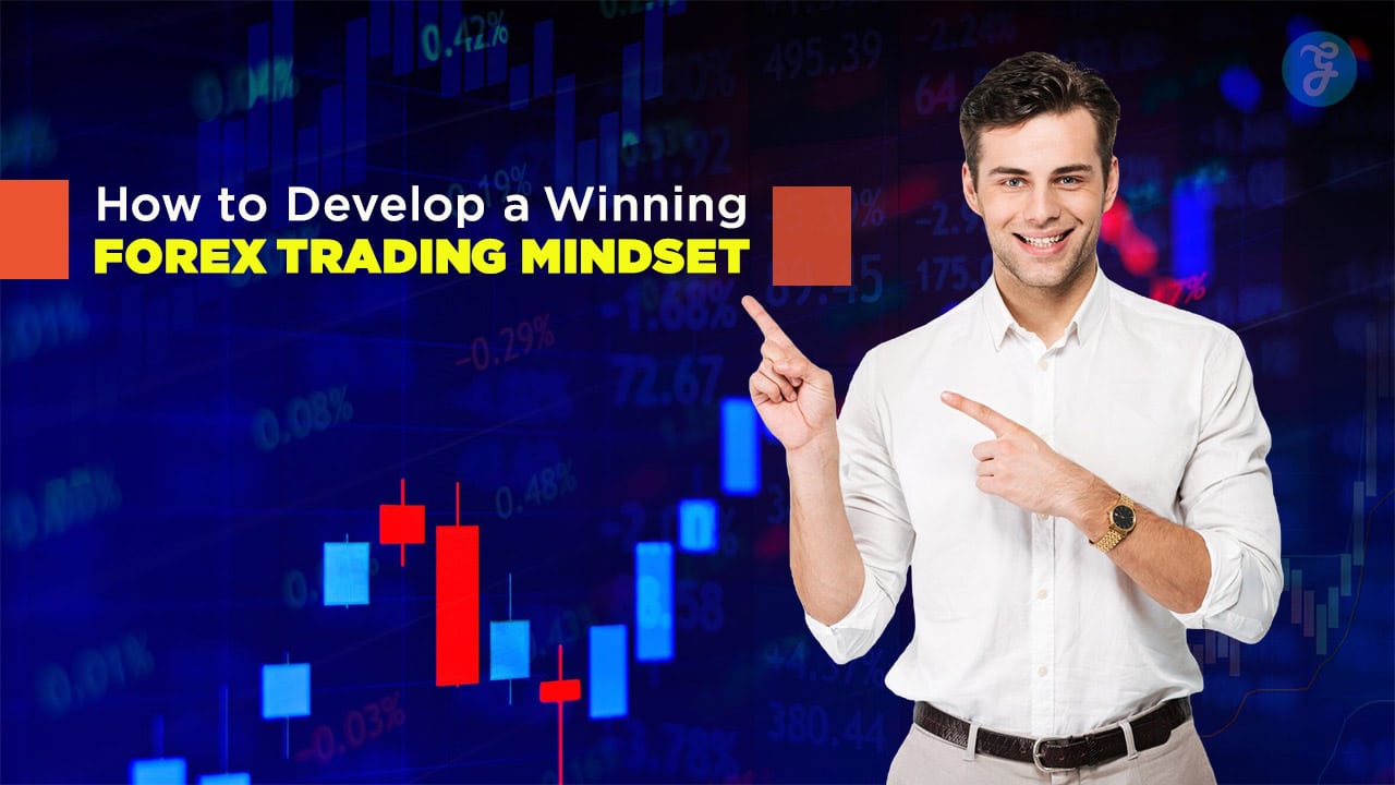 How to Develop a Winning Forex Trading Mindset