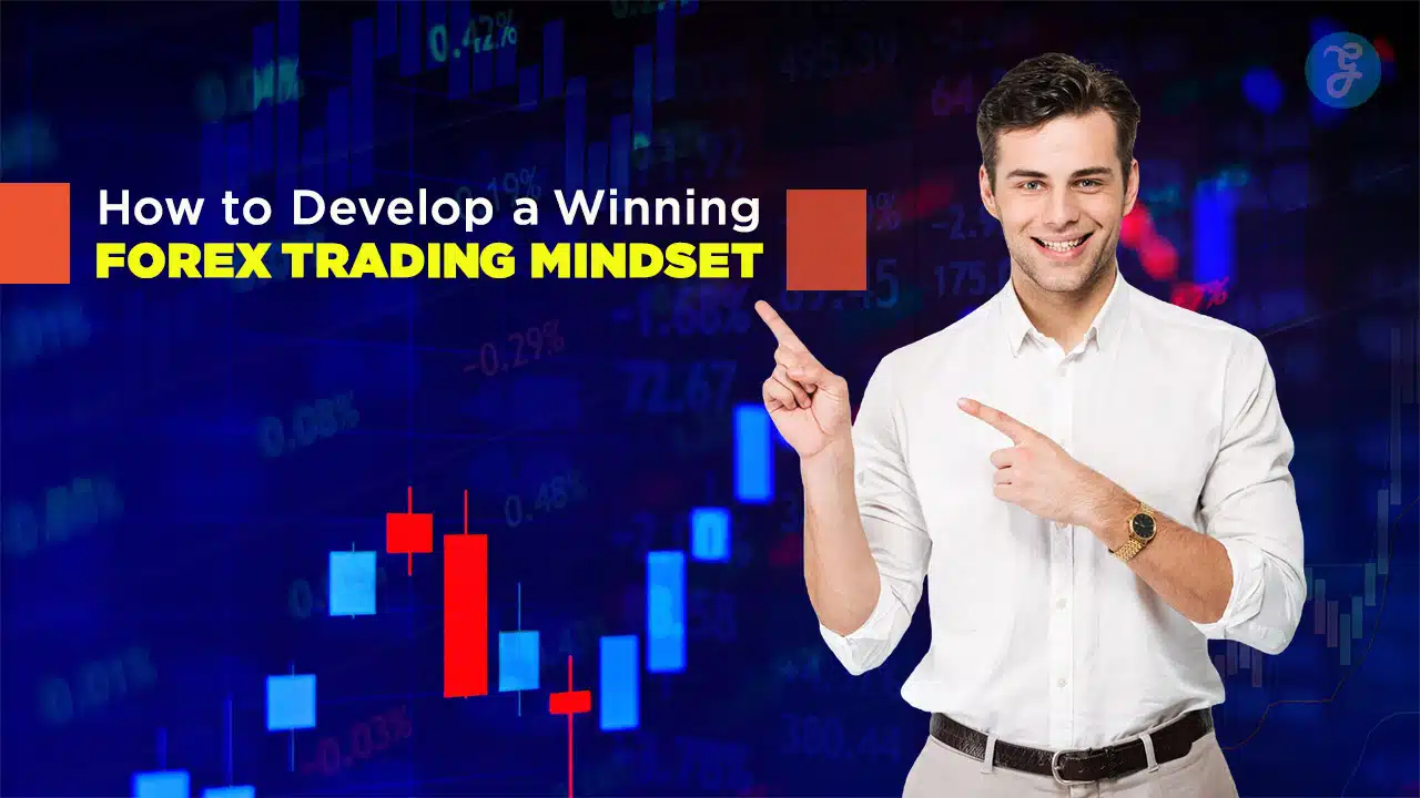 How to Develop a Winning Forex Trading Mindset