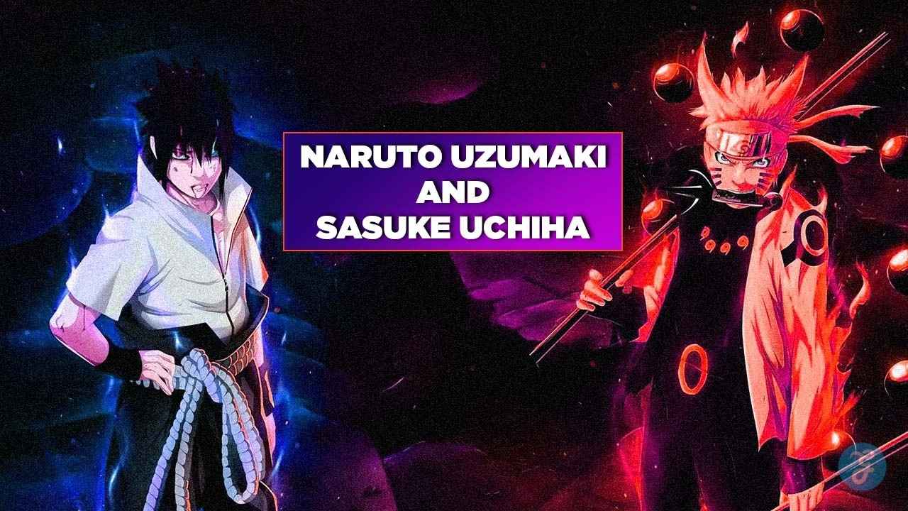 Naruto Uzumaki And Sasuke Uchiha