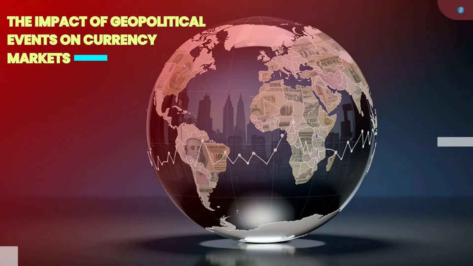 The Impact of Geopolitical Events on Currency Markets