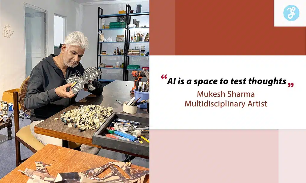 AI in Modern Art: Multidisciplinary Artist Mukesh Sharma speaks