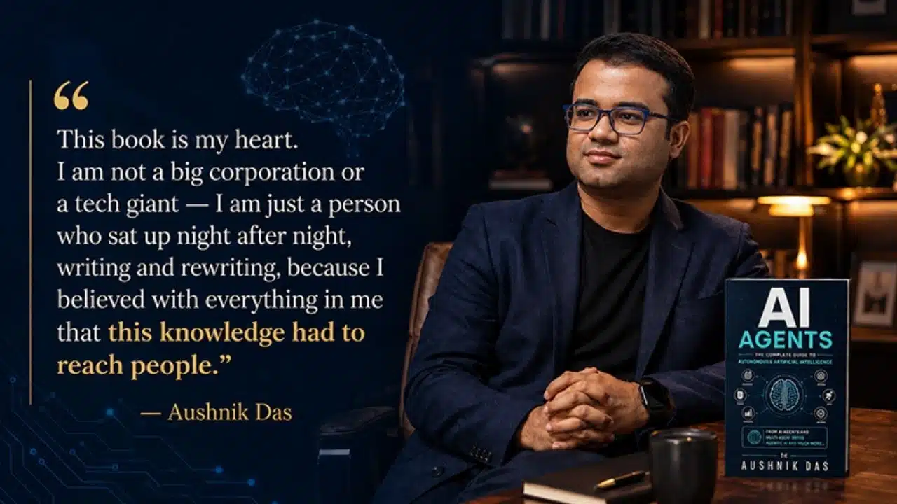 Author Aushnik Das sitting at a dark wood desk next to his book, accompanied by an inspirational quote explaining his personal motivation for writing the guide. It helps readers connect with the author's mission to make complex artificial intelligence accessible to everyone.